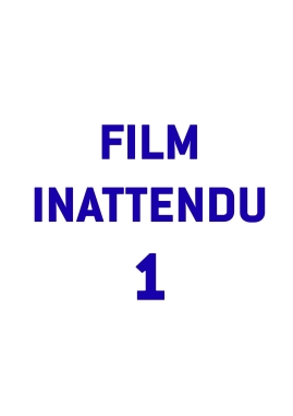 Film inattendu 1