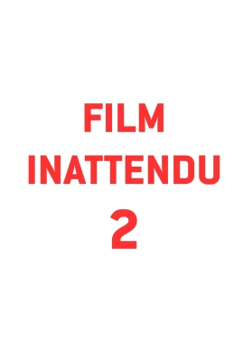 Film inattendu 2